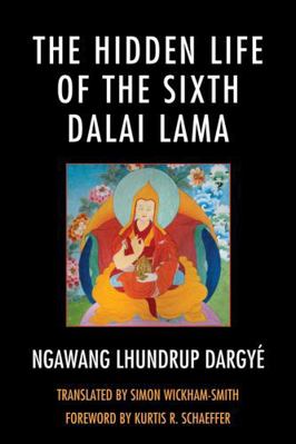 The Hidden Life of the Sixth Dalai Lama 0739150537 Book Cover