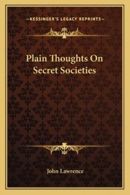 Plain Thoughts On Secret Societies 1162756985 Book Cover