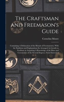 The Craftsman and Freemason's Guide: Containing... 1016334230 Book Cover