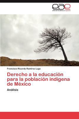 Derecho a la Educacion Para La Poblacion Indige... [Spanish] 3659036471 Book Cover
