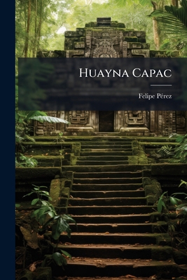 Huayna Capac [Spanish] 1149982640 Book Cover