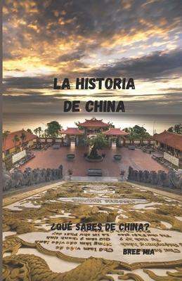 La historia de china: ¿Qué sabes de China? [Spanish] B0CFCPFRXS Book Cover