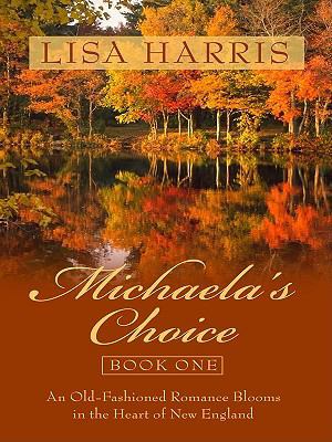 Michaela's Choice: An Old-Fashioned Romance Blo... [Large Print] 1410426653 Book Cover