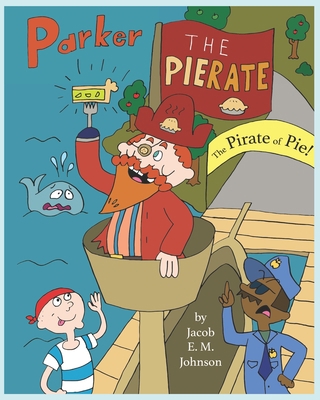 Parker the Pierate: The Pirate of Pie! 197014100X Book Cover