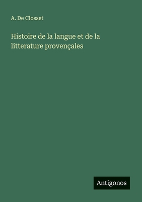 Histoire de la langue et de la litterature prov... [French] 338803222X Book Cover