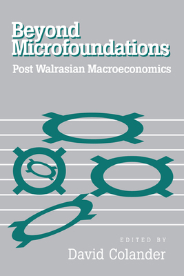 Beyond Microfoundations: Post Walrasian Economics 0521552370 Book Cover