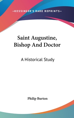 Saint Augustine, Bishop And Doctor: A Historica... 0548102562 Book Cover