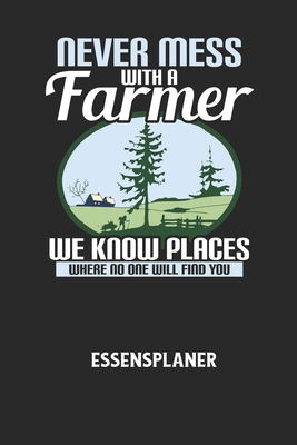 NEVER MESS WITH A FARMER WE KNOW PLACES WHERE N... [German] B0849X3187 Book Cover