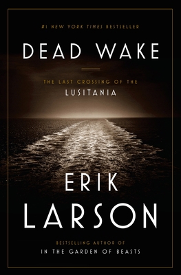 Dead Wake: The Last Crossing of the Lusitania 0307408868 Book Cover