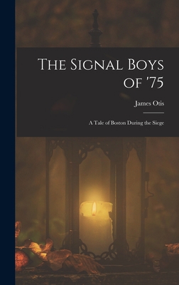 The Signal Boys of '75: A Tale of Boston During... 1019089040 Book Cover