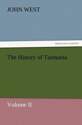 The History of Tasmania, Volume II 3847241443 Book Cover