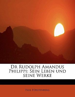 Dr Rudolph Amandus Philippi: Sein Leben Und Sei... 1241287635 Book Cover