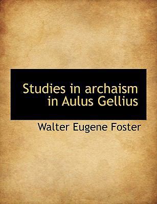 Studies in Archaism in Aulus Gellius 1116220113 Book Cover