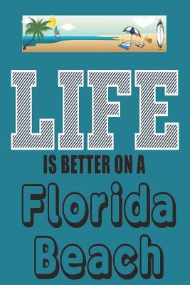 Life: Is Better on a Florida Beach 1973482983 Book Cover