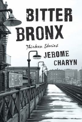 Bitter Bronx: Thirteen Stories 0871404893 Book Cover
