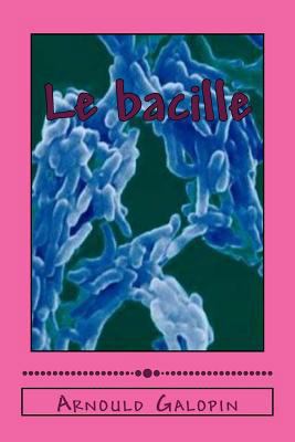 Le bacille [French] 1530721075 Book Cover