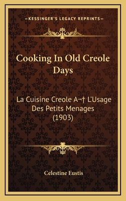 Cooking In Old Creole Days: La Cuisine Creole A... 1168188431 Book Cover