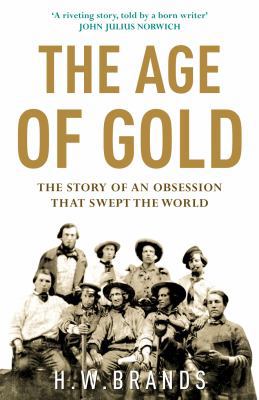 The Age of Gold: The Story of an Obsession That... 043401320X Book Cover