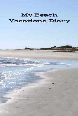 My Beach Vacations Diary: Best Memories of Beac... 1099788226 Book Cover