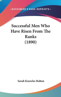 Successful Men Who Have Risen From The Ranks (1... 1120834309 Book Cover