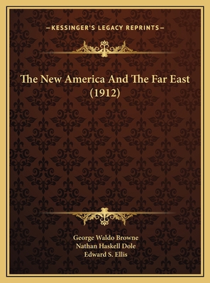 The New America And The Far East (1912) 1169750087 Book Cover