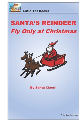 Santa's Reindeer Fly Only at Christmas: On Chri... 1645701492 Book Cover