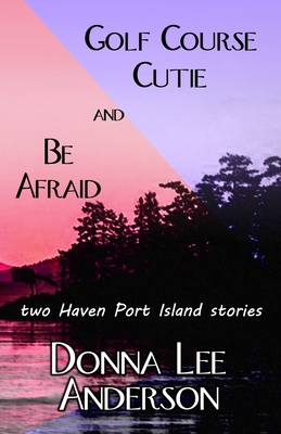 Golf Course Cutie & Be Afraid: two Haven Port I... B09CRQFL1K Book Cover