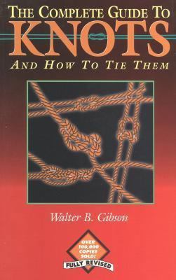 The Complete Guide to Knots: And How to Tie Them 0811908534 Book Cover