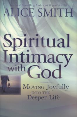 Spiritual Intimacy with God: Moving Joyfully In... 0764205390 Book Cover