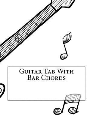 Guitar Tab With Bar Chords 1540546780 Book Cover
