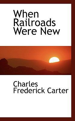 When Railroads Were New 1103815385 Book Cover