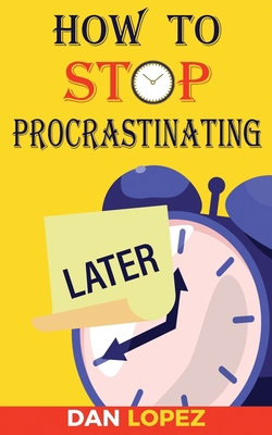 How to Stop Procrastinating: Developing Discipl... 1801141258 Book Cover