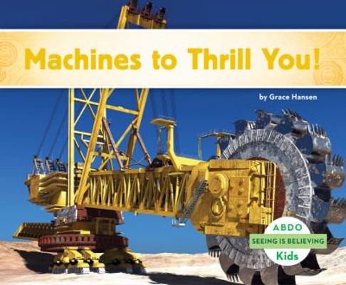 Machines to Thrill You! 1629707325 Book Cover