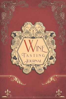 Wine Tasting Journal: Vintage Wine Review Testi... 103439519X Book Cover