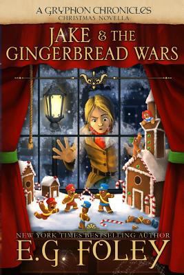 Jake & the Gingerbread Wars (The Gryphon Chroni... 1494423537 Book Cover