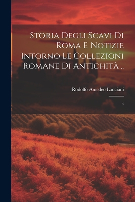 Storia degli scavi di Roma e notizie intorno le... [Italian] 1021496022 Book Cover