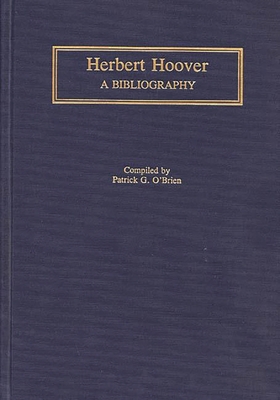 Herbert Hoover: A Bibliography 0313281882 Book Cover