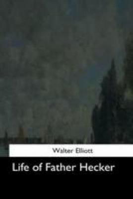 Life of Father Hecker 1544643551 Book Cover