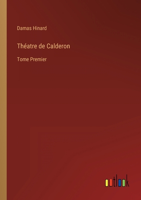 Théatre de Calderon: Tome Premier [French] 3368202421 Book Cover