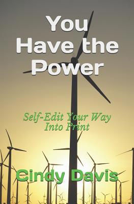 You Have the Power: Self-Edit Your Way Into Print 1796304573 Book Cover