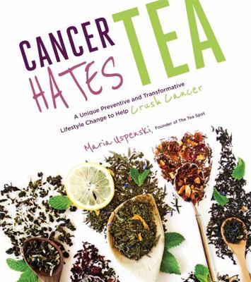 Cancer Hates Tea: A Unique Preventive and Trans... 1624143121 Book Cover