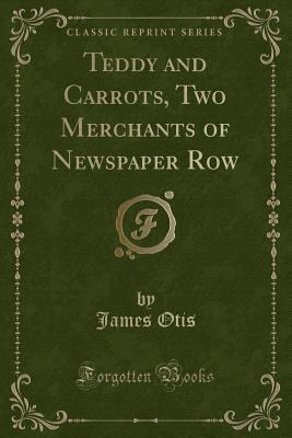 Teddy and Carrots, Two Merchants of Newspaper R... 1330006895 Book Cover