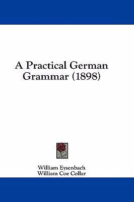A Practical German Grammar (1898) 1436948533 Book Cover