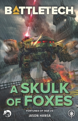 BattleTech: A Skulk of Foxes: (Fortunes of War #3) 194733588X Book Cover