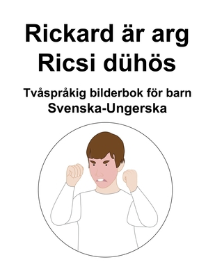 Svenska-Ungerska Rickard är arg / Ricsi dühös T... [Swedish] B0BFWM9CWF Book Cover