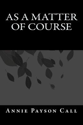 As A Matter Of Course 1546789804 Book Cover