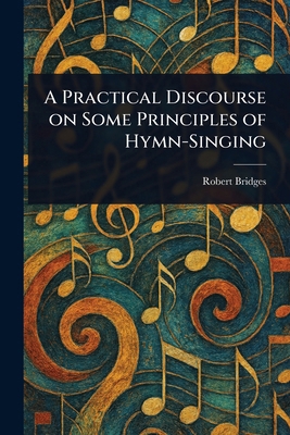 A Practical Discourse on Some Principles of Hym... 1023156512 Book Cover