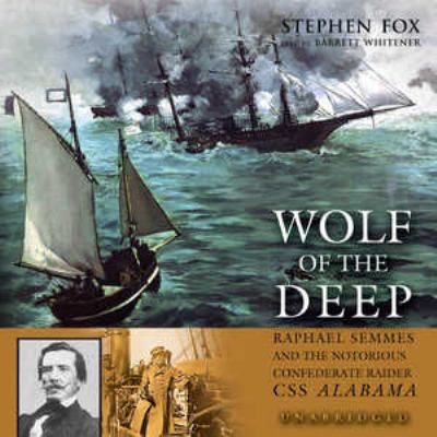 Wolf of the Deep: Raphael Semmes and the Notori... 1433200589 Book Cover