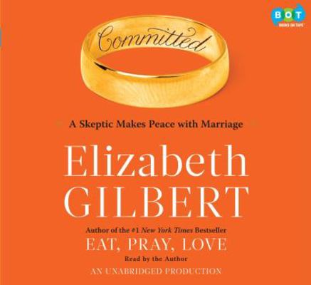 COMMITTED : A SKEPTIC MAKES PEACE WITH MARRIAGE 0307715353 Book Cover
