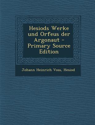 Hesiods Werke Und Orfeus Der Argonaut - Primary... [German] 1293301620 Book Cover